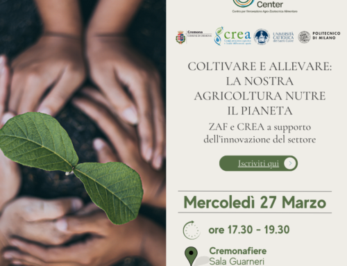 Coltivare e allevare: La nostra agricoltura nutre il pianeta ZAF e CREA a supporto dell’innovazione del settore